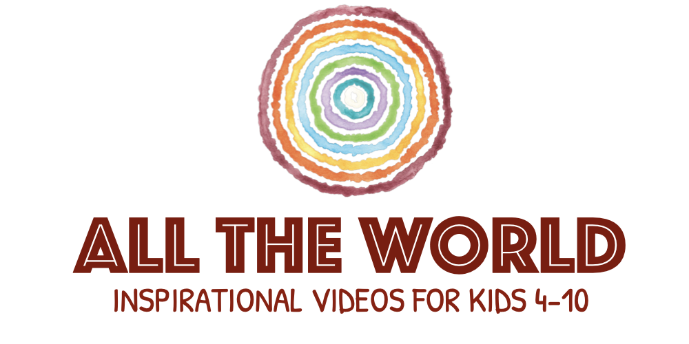 ALL THE WORLD  - Inspirational Videos for Kids 4-10